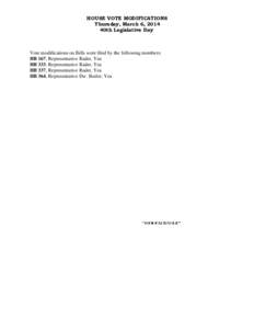 HOUSE VOTE MODIFICATIONS Thursday, March 6, 2014 40th Legislative Day Vote modifications on Bills were filed by the following members: HB 167, Representative Rader, Yea