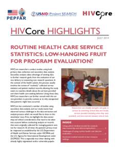HIVCore HIGHLIGHTS  JULY 2014 ROUTINE HEALTH CARE SERVICE STATISTICS: LOW-HANGING FRUIT