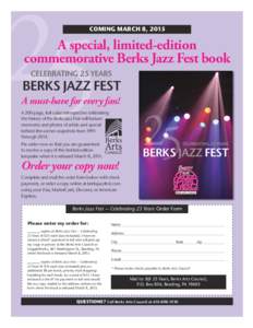 25  COMING MARCH 8, 2015 A special, limited-edition commemorative Berks Jazz Fest book