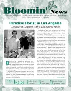 A Bi-Monthly Publication of The Los Angeles Flower Market of the American Florists Exchange, Ltd. January – February 2005 • Volume 14 – Number 1 Paradise Florist in Los Angeles Downtown Elegance with a Downhome Smi