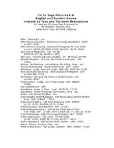 Hatha Yoga Postures List English and Sanskrit Names Indexed by Type and Textbook Descriptions My Yoga and Chi Kung Class Exercises List By Michael P. Garofalo, M.S. Valley Spirit Yoga, Red Bluff, California