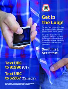 Get in the Loop! Get news and information about the Carpenters Union delivered straight to your mobile phone. The United Brotherhood of