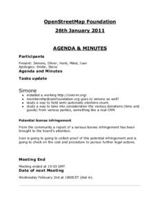 OpenStreetMap Foundation 26th January 2011 AGENDA & MINUTES Participants Present: Simone, Oliver, Henk, Mikel, Ivan