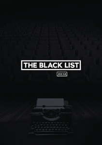 The Black List was compiled from the suggestions over 290 film executives, each of whom contributed the names of up to ten of their favorite scripts that were written in, or are somehow uniquely associated with, 2012 an