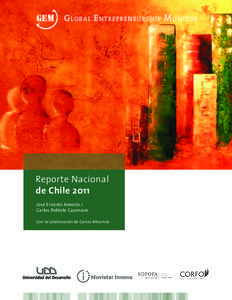 G lobal E ntr epren eu rsh i p M on itor  Reporte Nacional de Chile 2011 José Ernesto Amorós / Carlos Poblete Cazenave