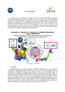 LIA	
  CAT&P4BIO	
    Le CNRS a donné son accord pour la création au 1er janvier 2013 d’un Laboratoire International Associé franco-japonais entre l’UCCS, l’Institut Lavoisier de Versailles et le Catalysis Res