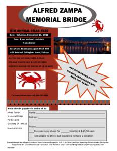ALFRED ZAMPA MEMORIAL BRIDGE 8TH ANNUAL CRAB FEED Date: Saturday, December 14, 2013 Time: 6 pm no host cocktails 7 pm dinner
