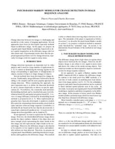 PATCH-BASED MARKOV MODELS FOR CHANGE DETECTION IN IMAGE SEQUENCE ANALYSIS Thierry P´ecot and Charles Kervrann INRIA Rennes - Bretagne Atlantique, Campus Universitaire de Beaulieu, FRennes, FRANCE INRA, UR341 Math