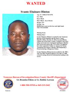 WANTED Svante Ebainare Hinton Age: 35 DOB: [removed]Sex: Male Race: Black Hair: Black Eyes: Brown