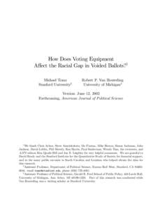 How Does Voting Equipment Aﬀect the Racial Gap in Voided Ballots?1 Michael Tomz Stanford University2  Robert P. Van Houweling