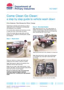FACTSHEET  Come Clean Go Clean: a step by step guide to vehicle wash down Chris Anderson, Plant Biosecurity Officer, Orange Cleanliness of vehicles and machinery is vital in