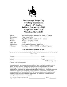 Breckenridge Tough Guy Wrestling Tournament (Pre-K - 6th Grade) Friday – February 6 – 2015 Weigh-ins: 4:00 – 5:15 Wrestling Starts: 5:45