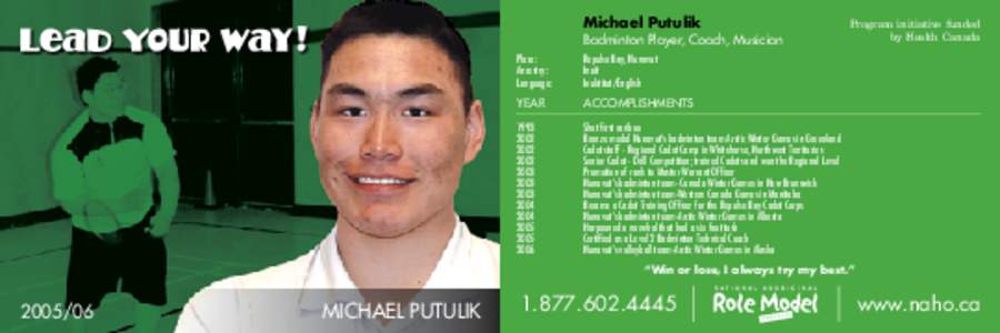 Michael Putulik  Badminton Player, Coach, Musician Place:	 Ancestry:	 Language: