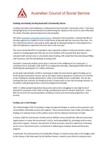 Funding uncertainty hurting Australia’s Community Sector Funding uncertainty and inadequacy is widespread across Australia’s community sector. It has been driving high levels of unmet demand and undermining the capac