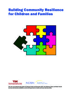 Building Community Resilience for Children and Families This work was funded by the Centers for Disease Control and Prevention (CDC), the Substance Abuse and Mental Health Services Administration (SAMHSA), and the US Dep