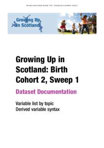 UK Data Archive Study NumberGrowing Up in Scotland: Cohort 2  Growing Up in Scotland: Birth Cohort 2, Sweep 1 Dataset Documentation