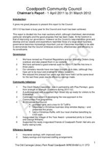 Coedpoeth Community Council Chairman’s Report - 1 April 2011 to 31 March 2012 Introduction: It gives me great pleasure to present this report to the Council[removed]has been a busy year for the Council and much has be