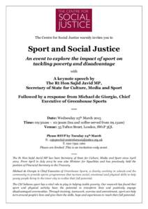 The Centre for Social Justice warmly invites you to  Sport and Social Justice An event to explore the impact of sport on tackling poverty and disadvantage with