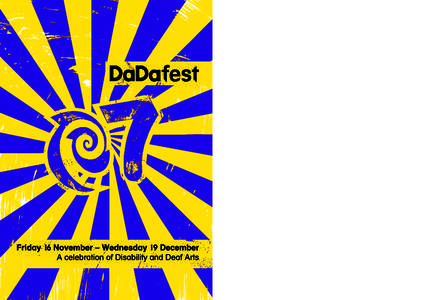 On behalf of the board and staff of North West Disability Arts Forum, I am delighted to welcome you to the seventh DaDaFest. This year we have decided to streamline the festival due to all our staff working flat out on 