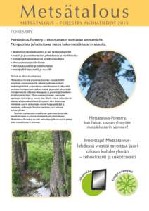 Metsätalous METSÄTALOUS – FORESTRY MEDIATIEDOT 2015 FORESTRY Metsätalous-Forestry – sitoutumaton metsäalan ammattilehti. Monipuolista ja luotettavaa tietoa koko metsäklusterin alueelta.