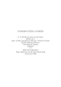´ A FORTH INTRODUCCION F. J. Gil Chica & Jorge Acereda Maci´a  Dpto. de F´ısica, Ingenier´ıa de Sistemas y Teor´ıa de la Se˜ nal