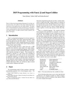 DSP Programming with Faust, Q and SuperCollider Yann Orlarey∗, Albert Gr¨af†, and Stefan Kersten‡ Abstract Faust is a functional programming language for real-time signal processing and synthesis that targets high