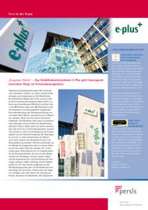 Persis in der Praxis  E-Plus Mobilfunk GmbH & Co KG „Zeugnisse Online“ – Das Mobilfunkunternehmen E-Plus geht konsequent innovative Wege im Personalmanagement.
