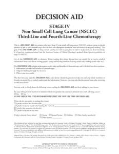 DECISION AID STAGE IV Non-Small Cell Lung Cancer (NSCLC) Third-Line and Fourth-Line Chemotherapy This is a DECISION AID for patients who have Stage IV non-small cell lung cancer (NSCLC), and are trying to decide whether 