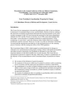 Presentation to the Annual Conference of the Law Reform Commission, “Guardianship: A New Structure for Vulnerable Adults” O’Reilly Hall UCD, 2nd DecemberFrom Wardship to Guardianship: Preparing for Change G.