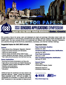 CALL FOR PAPERS SAS provides a forum for sensor users and developers to meet and exchange information about novel and emergent applications in smart sensors, homeland security, biology, medicine, system health management