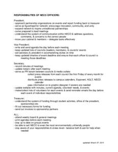 RESPONSIBILITIES OF NECO OFFICERS: President; - approach partnership organizations on events and report funding back to treasurer - serve as figurehead for network; encourage innovation, community, and unity - expand net