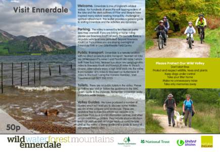 Visit Ennerdale  Welcome. Ennerdale is one of England’s wildest valleys. For hundreds of years the soft lapping waters of