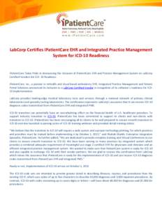 LabCorp Certifies iPatientCare EHR and Integrated Practice Management System for ICD-10 Readiness iPatientCare Takes Pride in Announcing the Inclusion of iPatientCare EHR and Practice Management System on LabCorp Certifi
