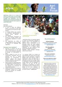 BÉNIN AgriProFocus Bénin est un réseau des acteurs du secteur privé, du secteur public, des instituts de connaissances et des ONG travaillant dans l’Agriculture. C’est une plateforme qui œuvre pour la promotion 