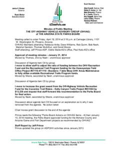 Minutes of Public Meeting THE OFF-HIGHWAY VEHICLE ADVISORY GROUP (OHVAG) of THE ARIZONA STATE PARKS BOARD Meeting called to order Friday, April 18, 2014 at 3:16 p.m. at Carnegie Library, 1101 W. Washington St, Phoenix, A