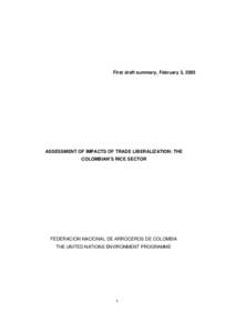 First draft summary, February 3, 2003  ASSESSMENT OF IMPACTS OF TRADE LIBERALIZATION: THE COLOMBIAN’S RICE SECTOR  FEDERACION NACIONAL DE ARROCEROS DE COLOMBIA