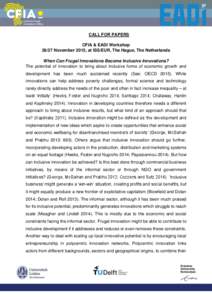 CALL FOR PAPERS CFIA & EADI WorkshopNovember 2015, at ISS/EUR, The Hague, The Netherlands When Can Frugal Innovations Become Inclusive Innovations? The potential of innovation to bring about inclusive forms of eco