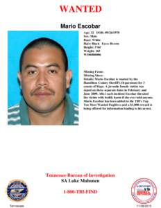 WANTED Mario Escobar Age: 32 DOB: [removed]Sex: Male Race: White Hair: Black Eyes: Brown