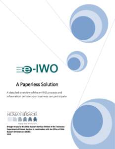 A Paperless Solution A detailed overview of the e-IWO process and information on how your business can participate Brought to you by the Child Support Services Division of the Tennessee Department of Human Services in co