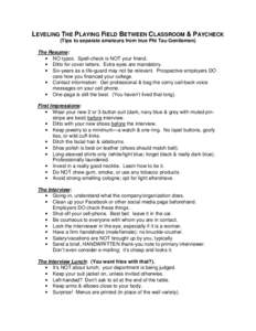 LEVELING THE PLAYING FIELD BETWEEN CLASSROOM & PAYCHECK (Tips to separate amateurs from true Phi Tau Gentlemen) The Resume: • NO typos. Spell-check is NOT your friend. • Ditto for cover letters. Extra eyes are mandat