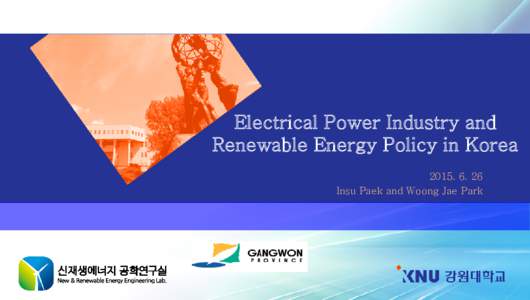 Electrical Power Industry and Renewable Energy Policy in KoreaInsu Paek and Woong Jae Park  1