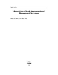 Report on the  Queen Conch Stock Assessment and Management Workshop Belize City, Belize, 15-22 March 1999