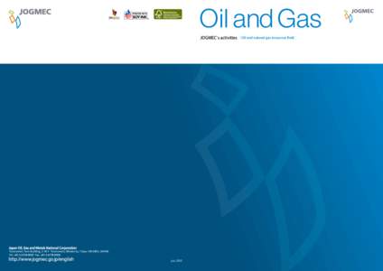 Oil and Gas JOGMEC s activities ［ Oil and natural gas resources ﬁeld ］ Toranomon Twin Building, [removed]Toranomon, Minato-ku, Tokyo[removed], JAPAN Tel: +[removed]Fax: +[removed]July 2012