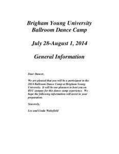 Brigham Young University Ballroom Dance Camp July 28-August 1, 2014 General Information Dear Dancer, We are pleased that you will be a participant in the