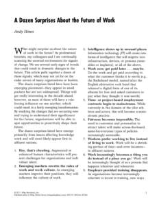 A Dozen Surprises About the Future of Work Andy Hines hat might surprise us about the nature of work in the future? As professional futurists, my colleagues and I are continually