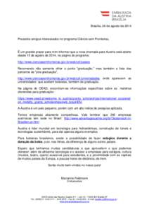 Brasília, 26 de agosto dePrezados amigos interessados no programa Ciência sem Fronteiras, É um grande prazer para mim informar que a nova chamada para Austria está aberto desde 15 de agosto de 2014, na página