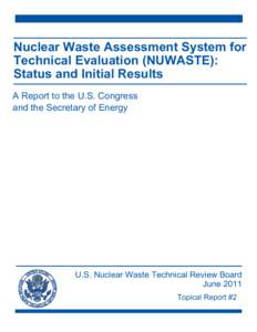 Nuclear Waste Assessment System for Technical Evaluation (NUWASTE): Status and Initial Results A Report to the U.S. Congress and the Secretary of Energy