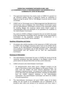 OPERATING AGREEMENT BETWEEN ICHEIC AND LA COMMISSION POUR LE DEDOMMAGEMENT DES MEMBRES DE LA COMMUNAUTE JUIVE DE BELGIQUE 1.  This agreement determines how claims made to ICHEIC for payment on