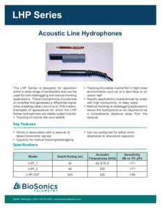 LHP Series Acoustic Line Hydrophones The LHP Series is designed for operation within a wide range of bandwidths and can be used for both datalogging and manual tracking