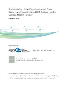 Sustainability of the Canadian Health Care System and Impact of the 2014 Revision to the Canada Health Transfer SeptemberSponsored by the